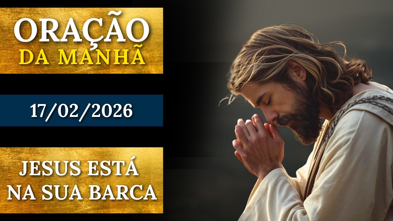 Oração PODEROSA da Manhã | Jesus Está na Sua Barca e Nada Vai Faltar 🙏🏽 Faça Essa Oração HOJE 🙏🏽