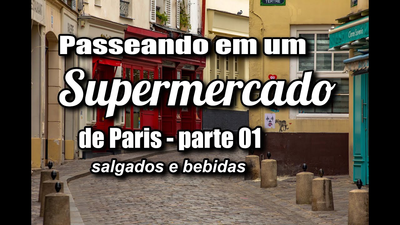 SUPERMERCADO EM PARIS! UM PASSEIO PELOS SALGADOS E BEBIDAS! PARTE 01