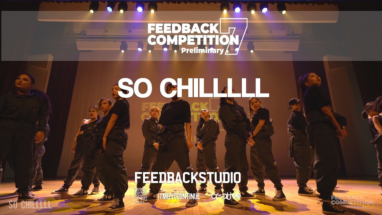 SO CHILLLLL | 2019 FEEDBACKCOMPETITION 7 | Preliminary | FEEDBACKSTUDIO