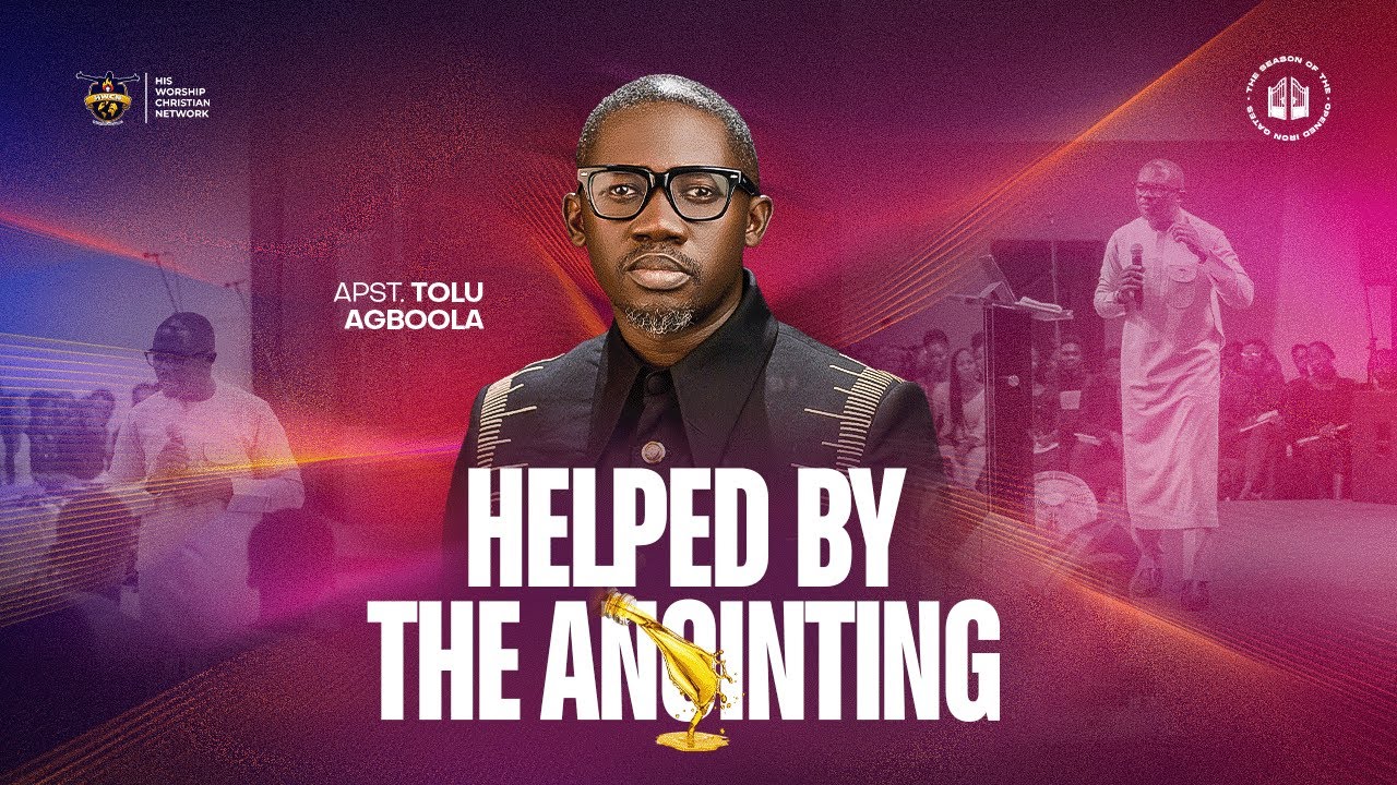 Helped By The Anointing - Apostle Tolu Agboola