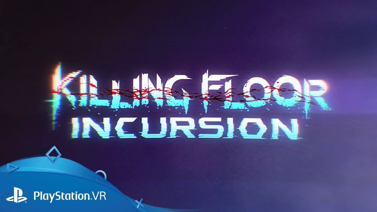 Killing Floor: Incursion | Launch Trailer | PlayStation VR