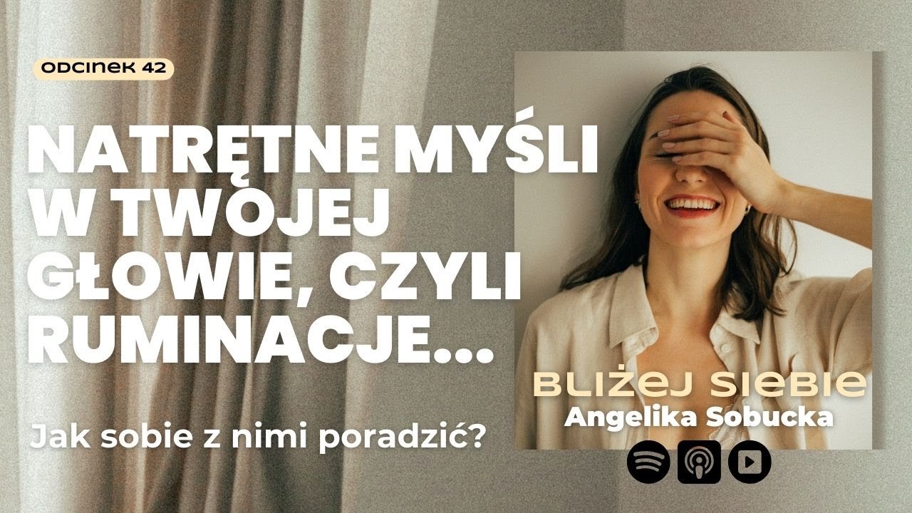 #42 Natrętne myśli w Twojej głowie, czyli ruminacje 🤯 Jak sobie z nimi poradzić?