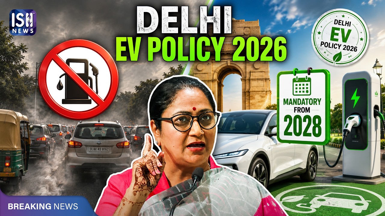 Delhi EV Policy 2026: Electric Vehicles to Become Mandatory From 2028 | ISH News