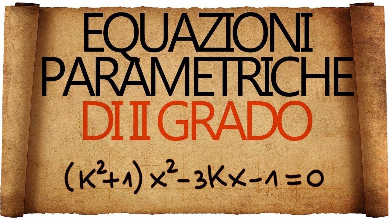 Equazioni Parametriche di Secondo Grado : Introduzione
