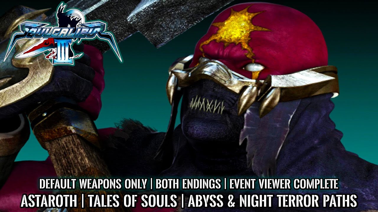 SOUL CALIBUR 3 | Tales of Souls | ASTAROTH | ABYSS & NIGHT TERROR Paths | Both Endings | 4K 60FPS