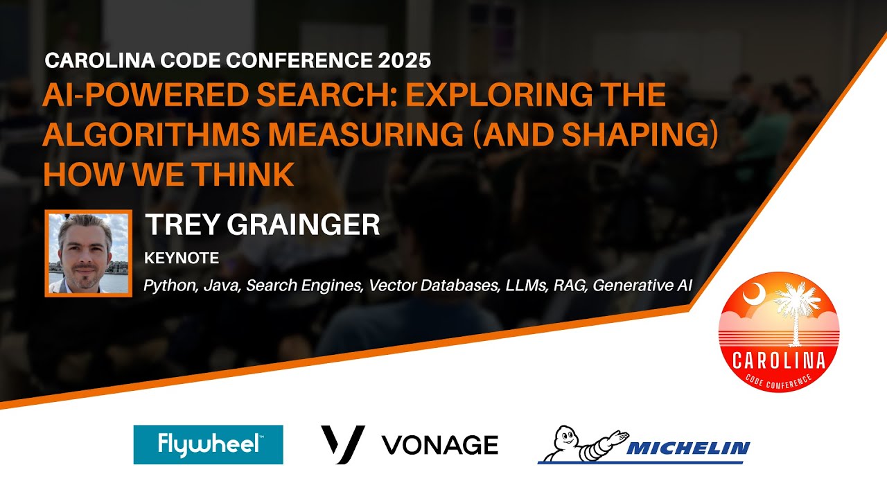 Trey Grainger - AI-Powered Search: Exploring the Algorithms Measuring (and Shaping) How We Think