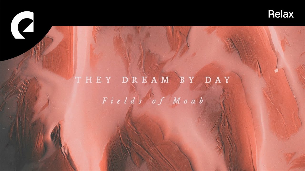 They Dream By Day - Fields Of Moab