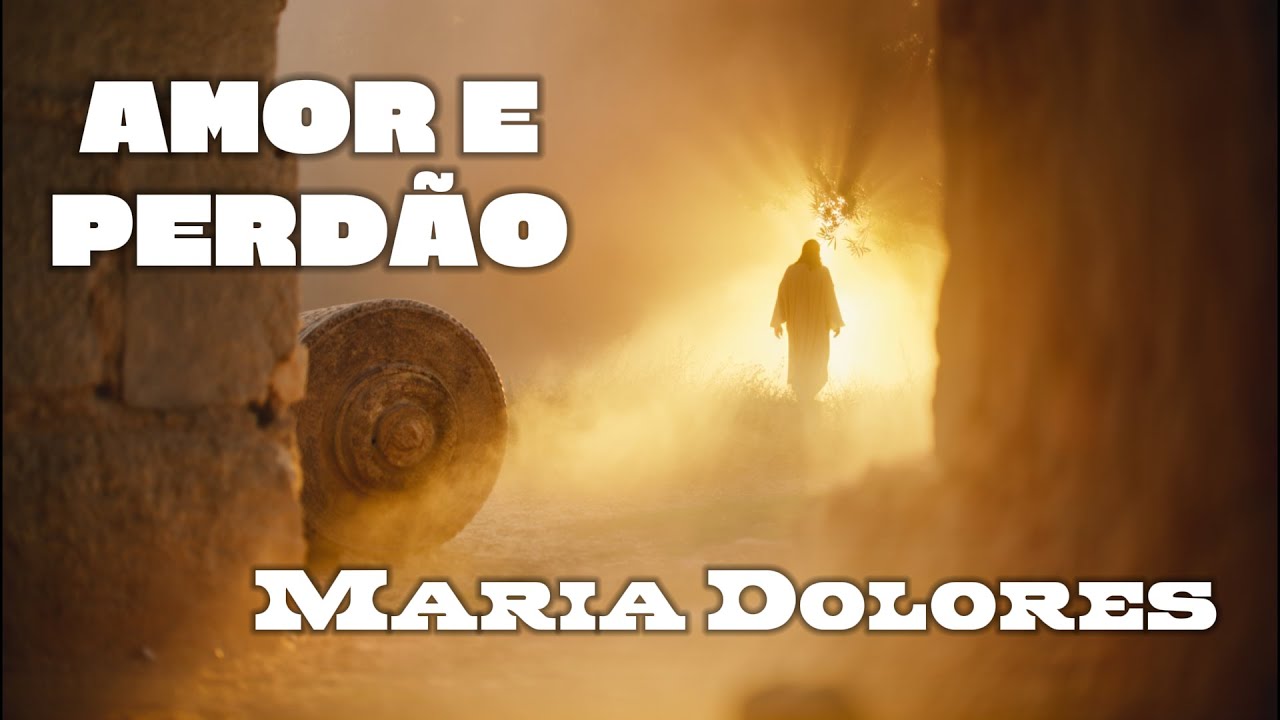 Amor e Perdão - Poema de Maria Dolores, psicografado por Chico Xavier