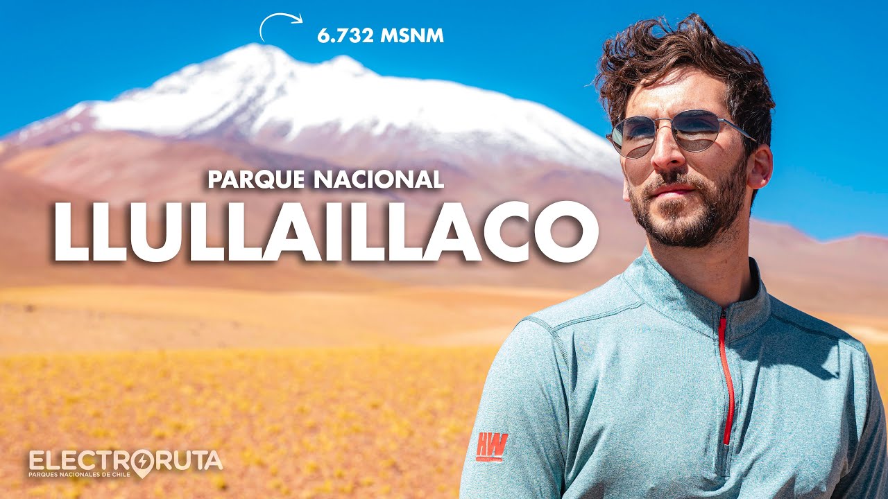 Un Parque desconocido: Llullaillaco | Antofagasta | Electroruta Parques Nacionales de Chile 4/44