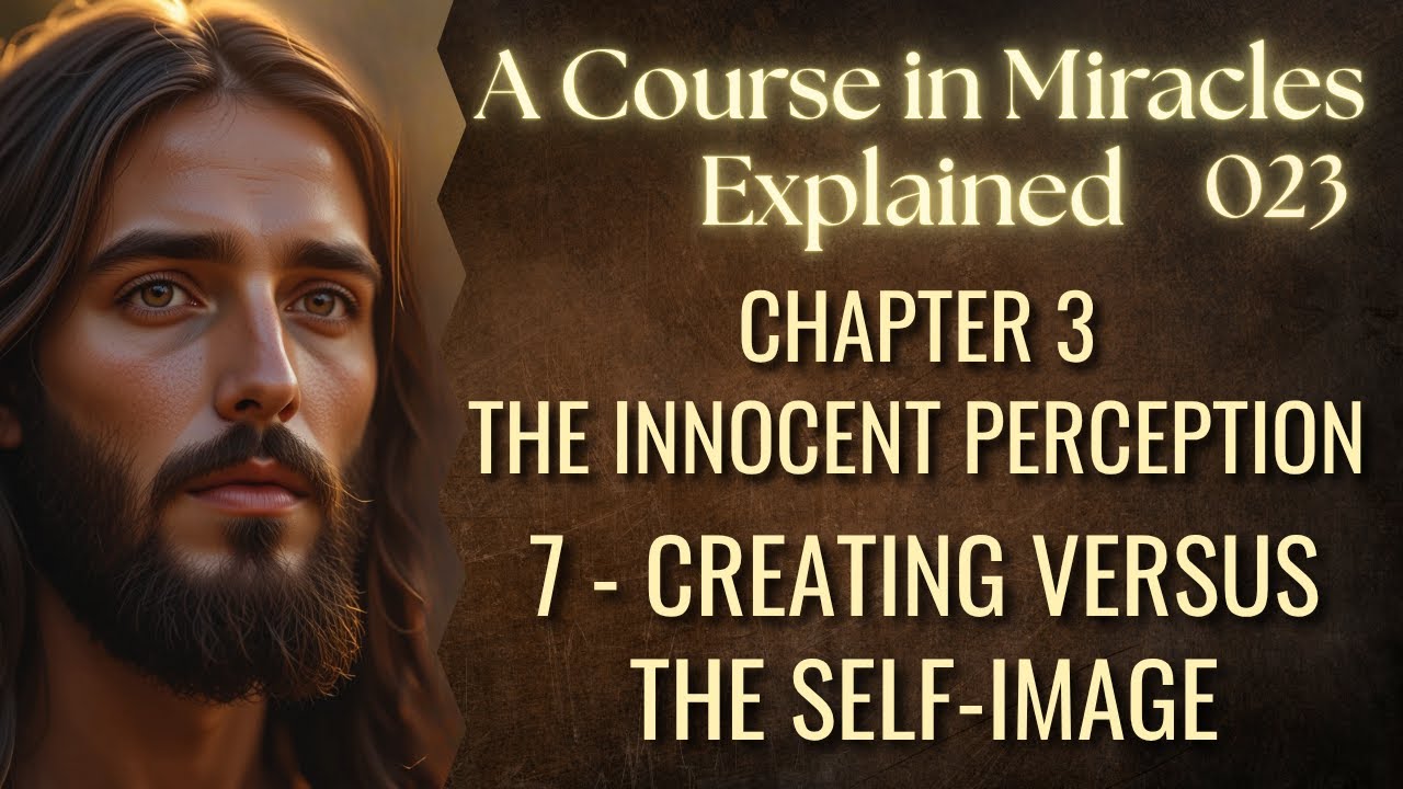 Creating vs Self-Image: The Truth About Who You Really Are | A Course in Miracles