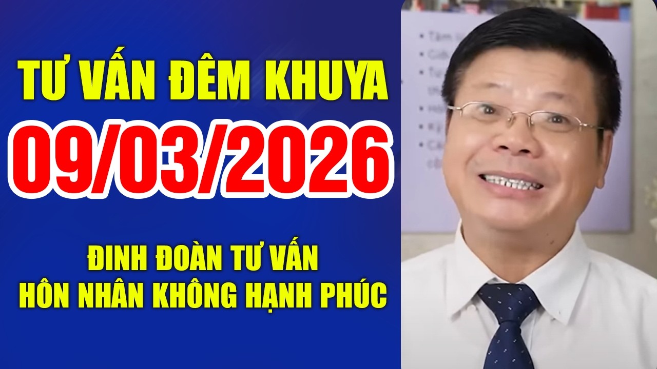 Đinh Đoàn Tư Vấn Đêm Khuya Ngày 09/03/2026 | Đinh Đoàn Tư Vấn Khi Hôn Nhân Không Còn Hạnh Phúc
