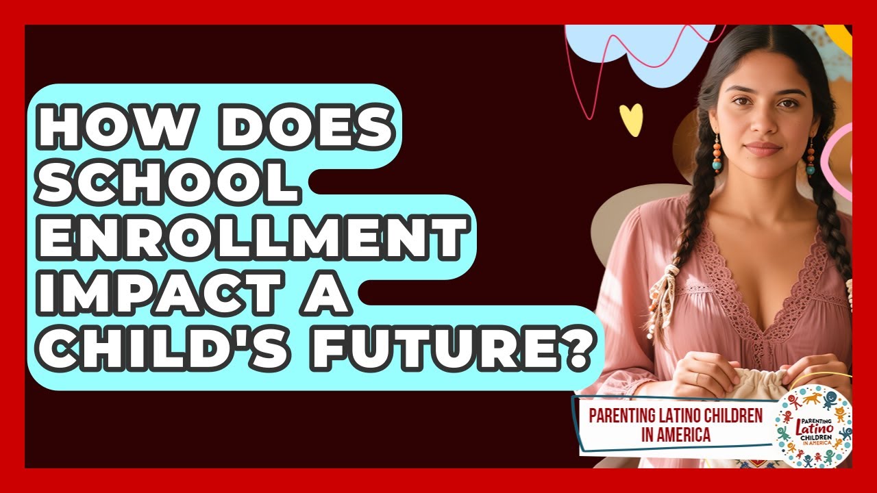 How Does School Enrollment Impact A Child's Future? - Parenting Latino Children in America