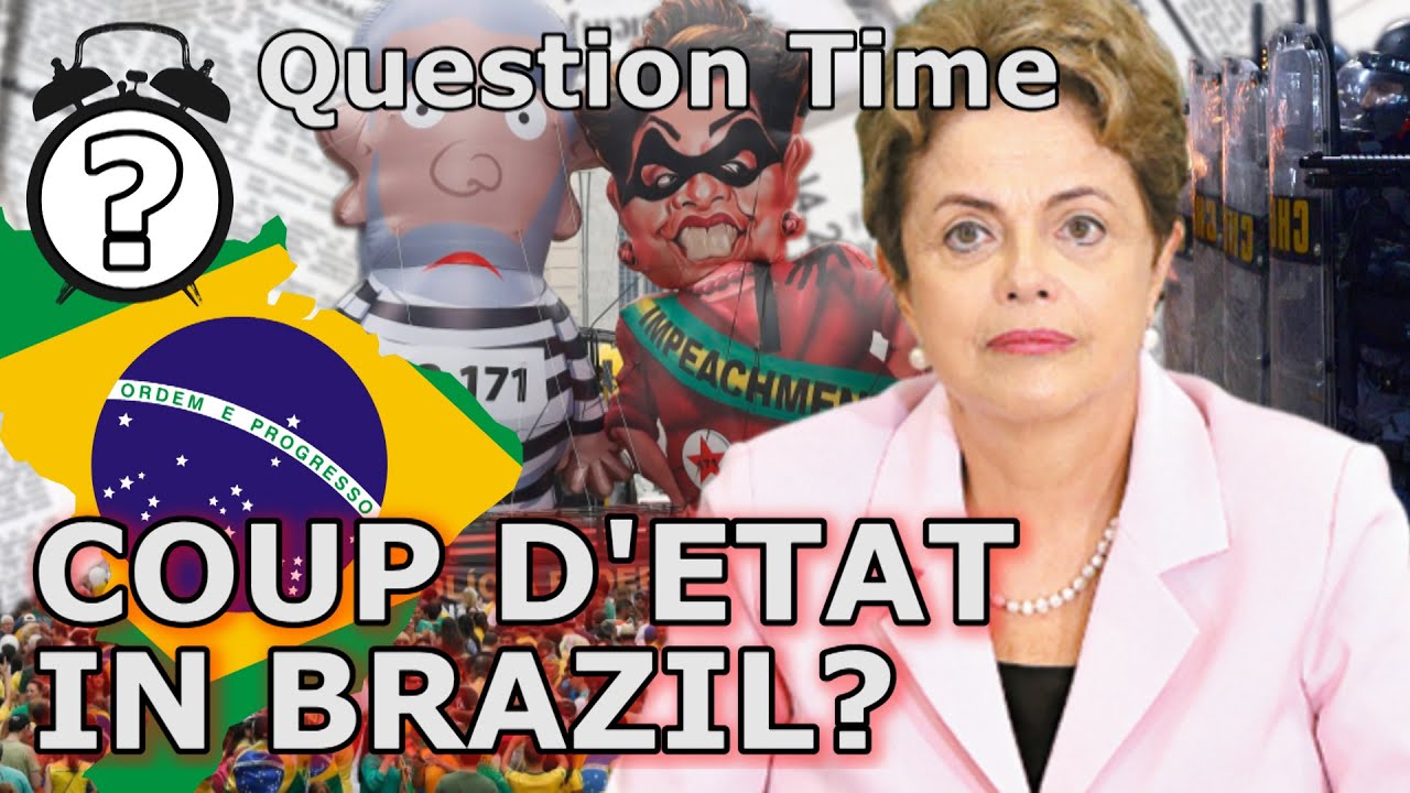 COUP D'ETAT IN BRAZIL? Dilma Rousseff's Impeachment Explained