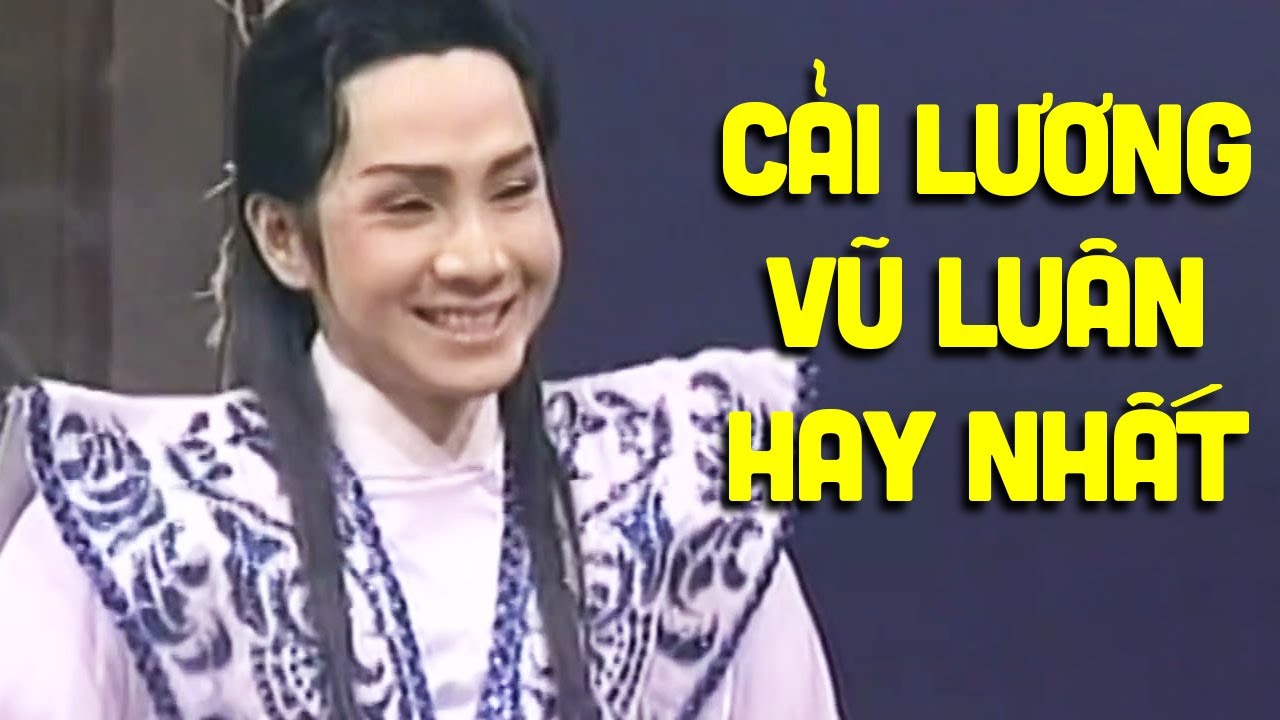 Có lẽ đây là vở cải lương Hồ Quảng hay nhất của Vũ Luân, Tú Sương - Cải Lương Xưa Tuyển Chọn
