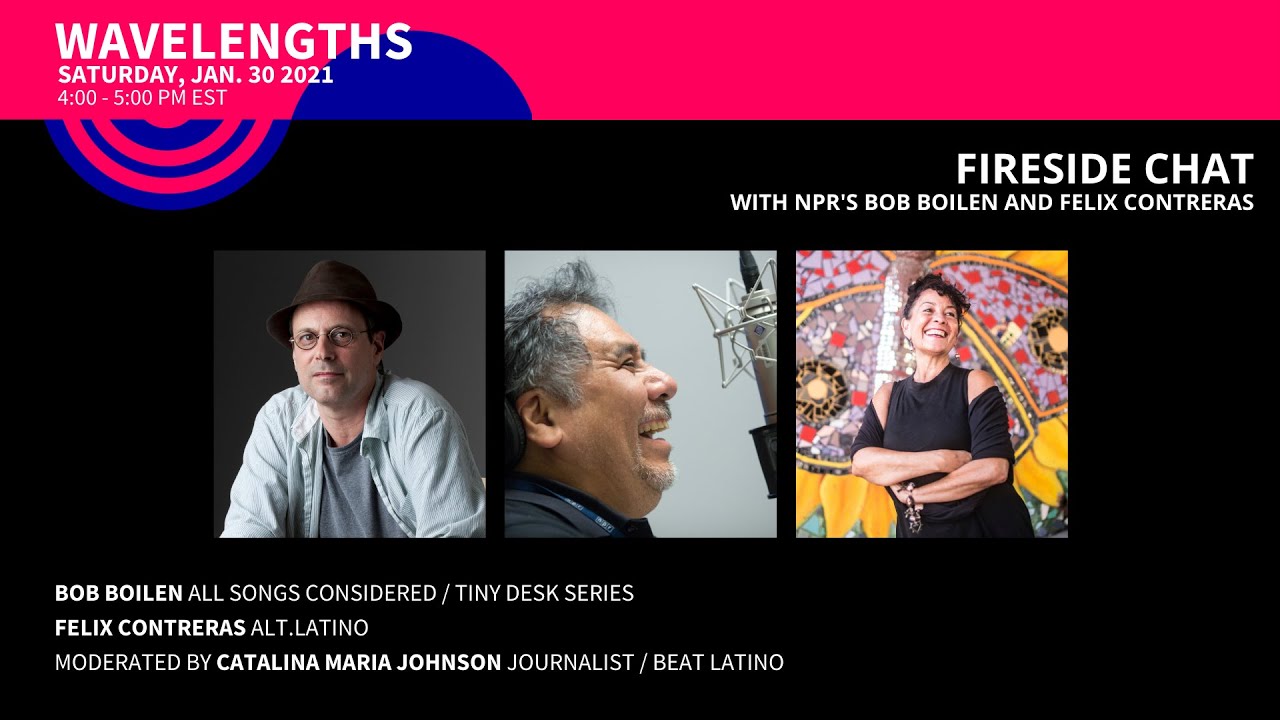 Wavelengths 2021 - Fireside Chat with Bob Boilen and Felix Contreras