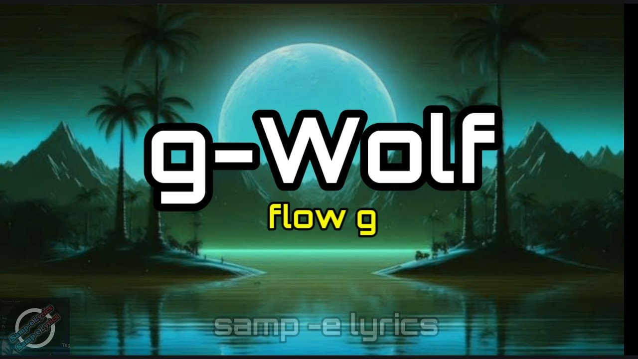 g wolf - flow g ( samp e lyrics)