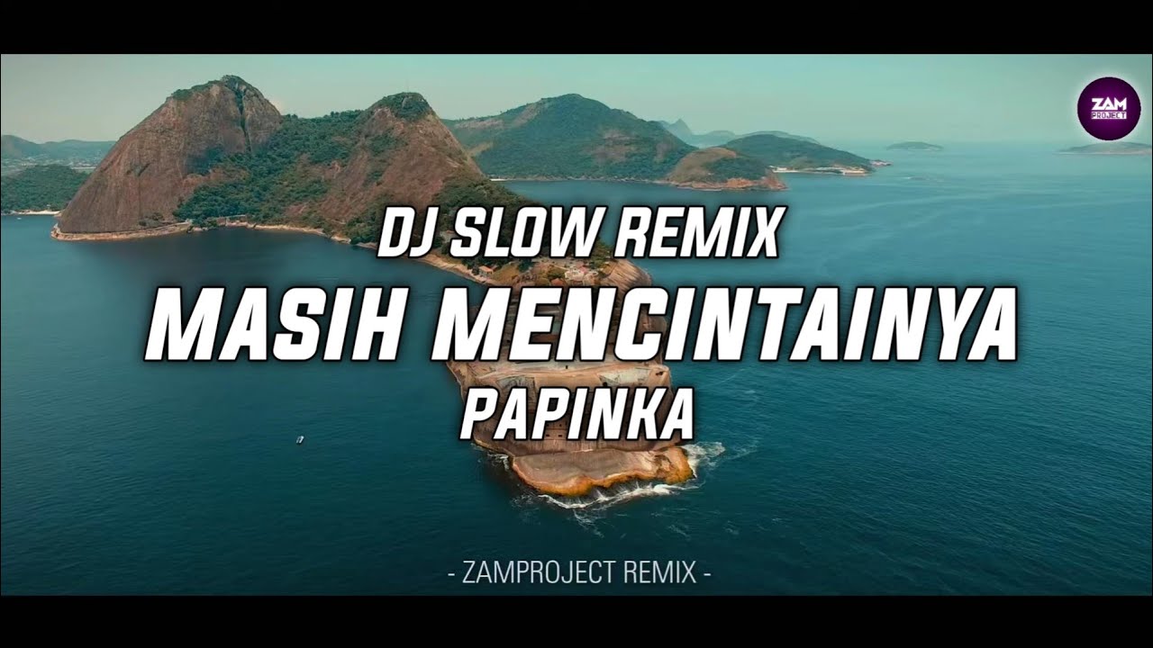 Dj Slow Remix!! Masih Mencintainya - Papinka | Cocok Buat Santai (Zamproject Remix)