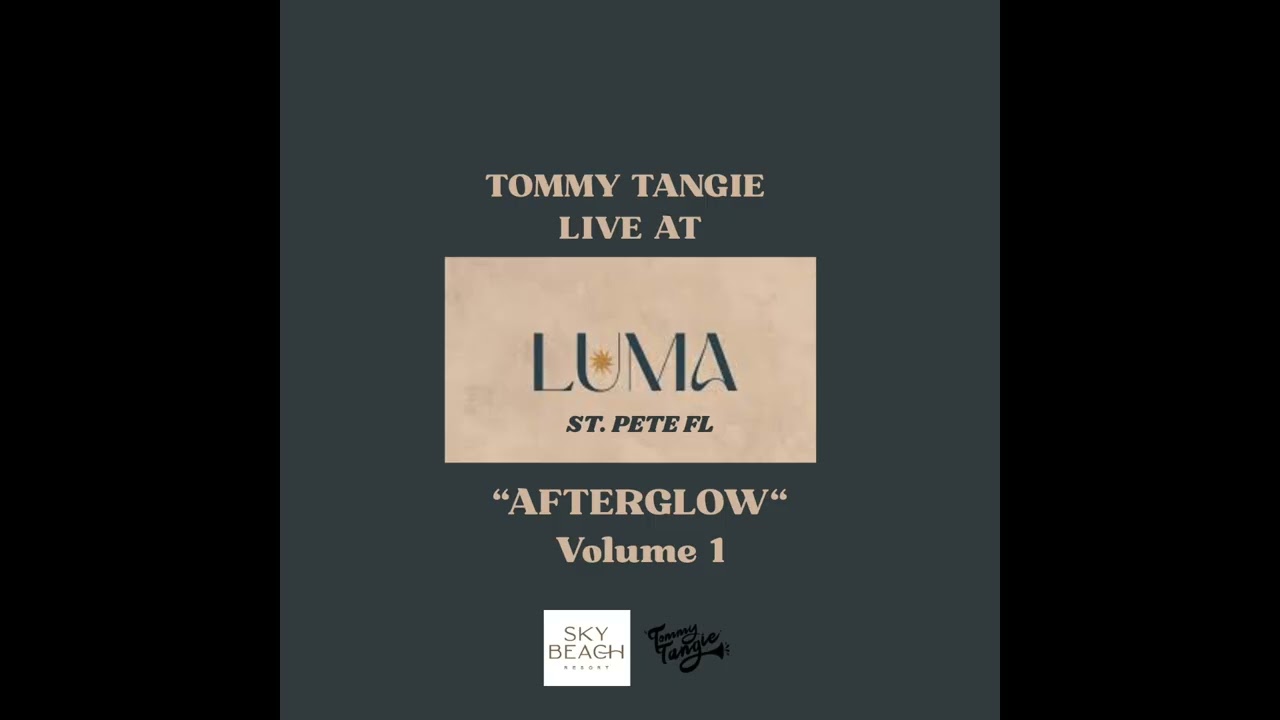Afterglow Vol. 1|Tommy Tangie Recorded Live at LUMA Restaurant in St. Pete | Soulful Lounge & House