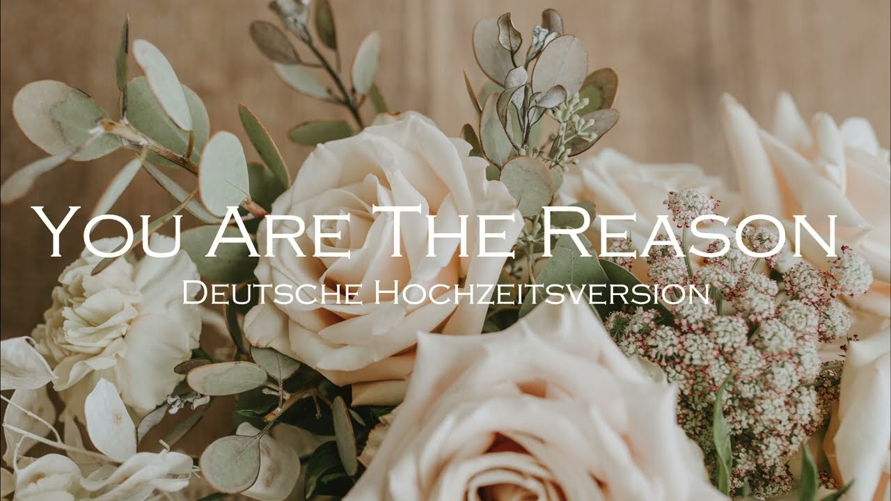 You Are The Reason [Deutsche Hochzeitsversion] - Julia Lang