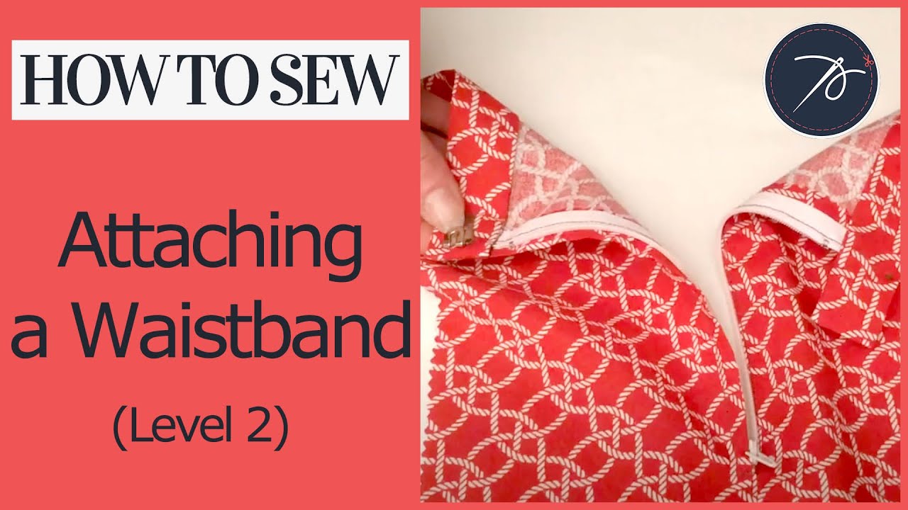 How to Attach a Waistband (Level 2 Fashion)