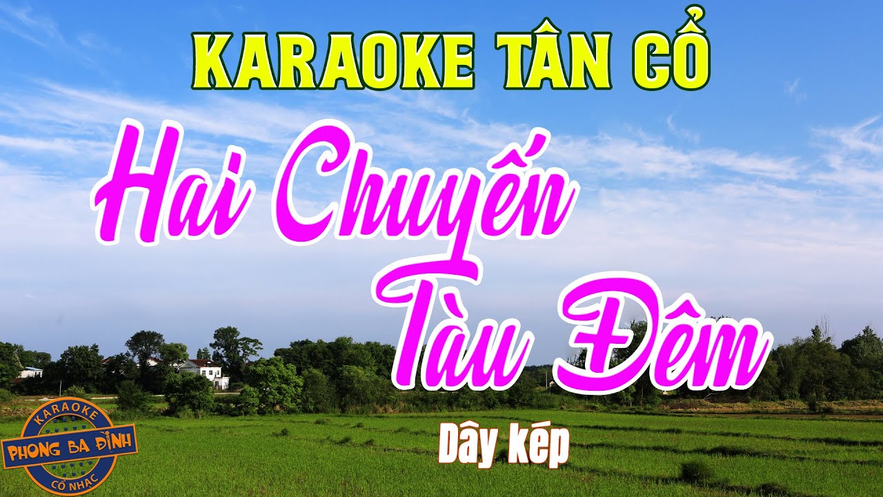 Karaoke Tân Cổ | HAI CHUYẾN TÀU ĐÊM | dây kép