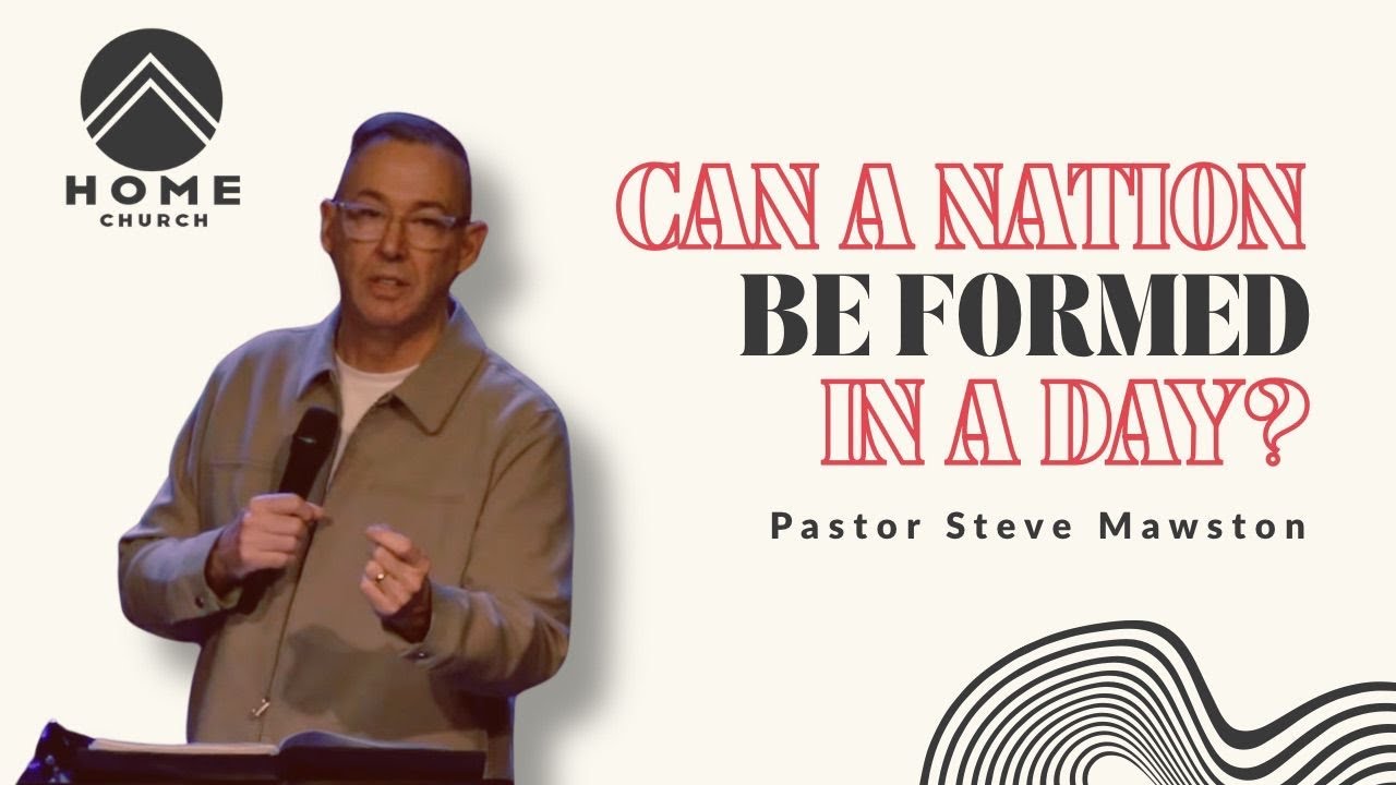 Can a nation be formed in a day? | Steve Mawston | Sunday Service