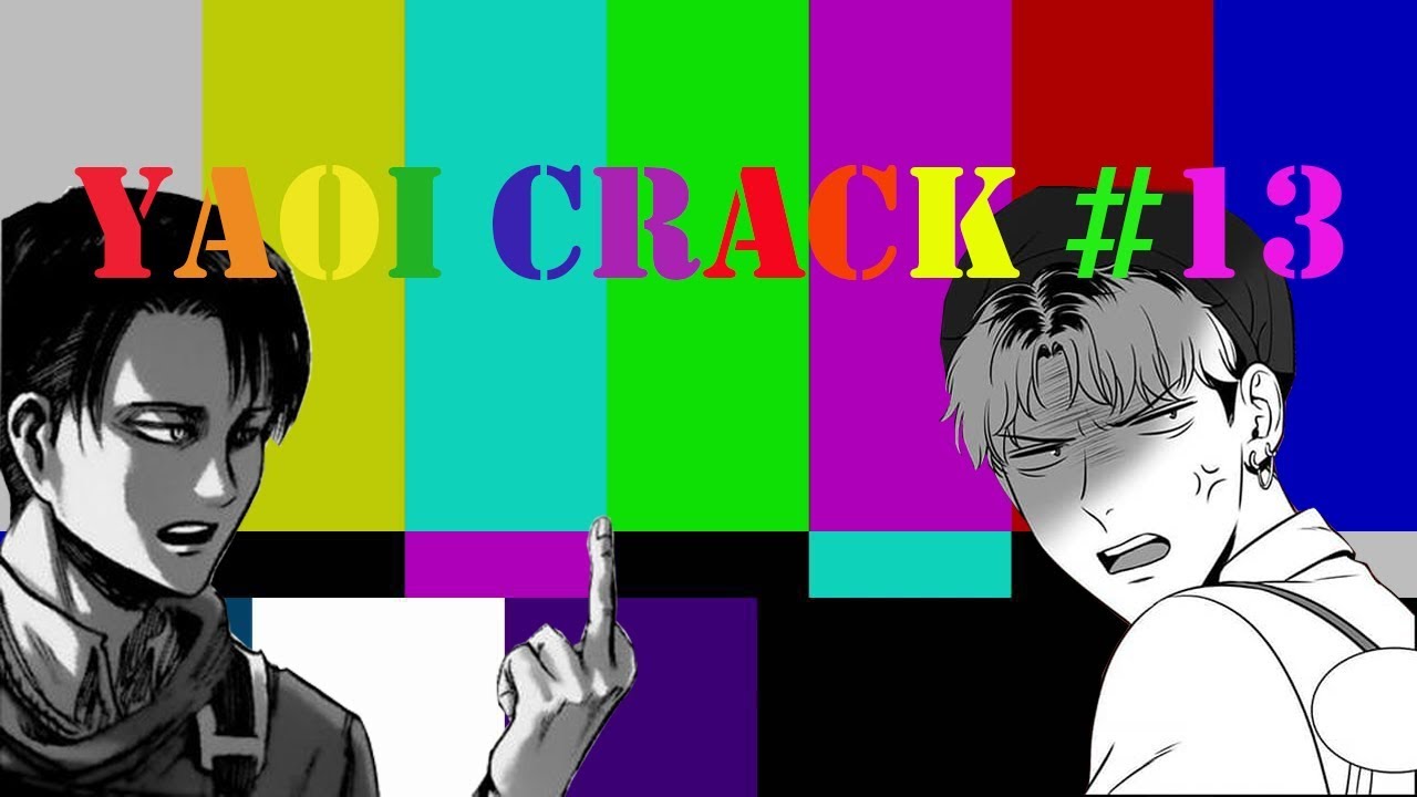 YAOI CRACK #13 (ﾉ◕ヮ◕)ﾉ*:･ﾟ✧
