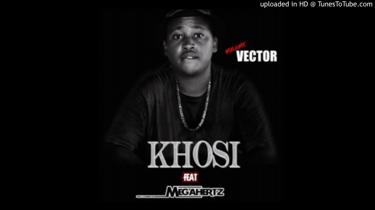 Malome Vector - Khosi (Feat Megahertz)