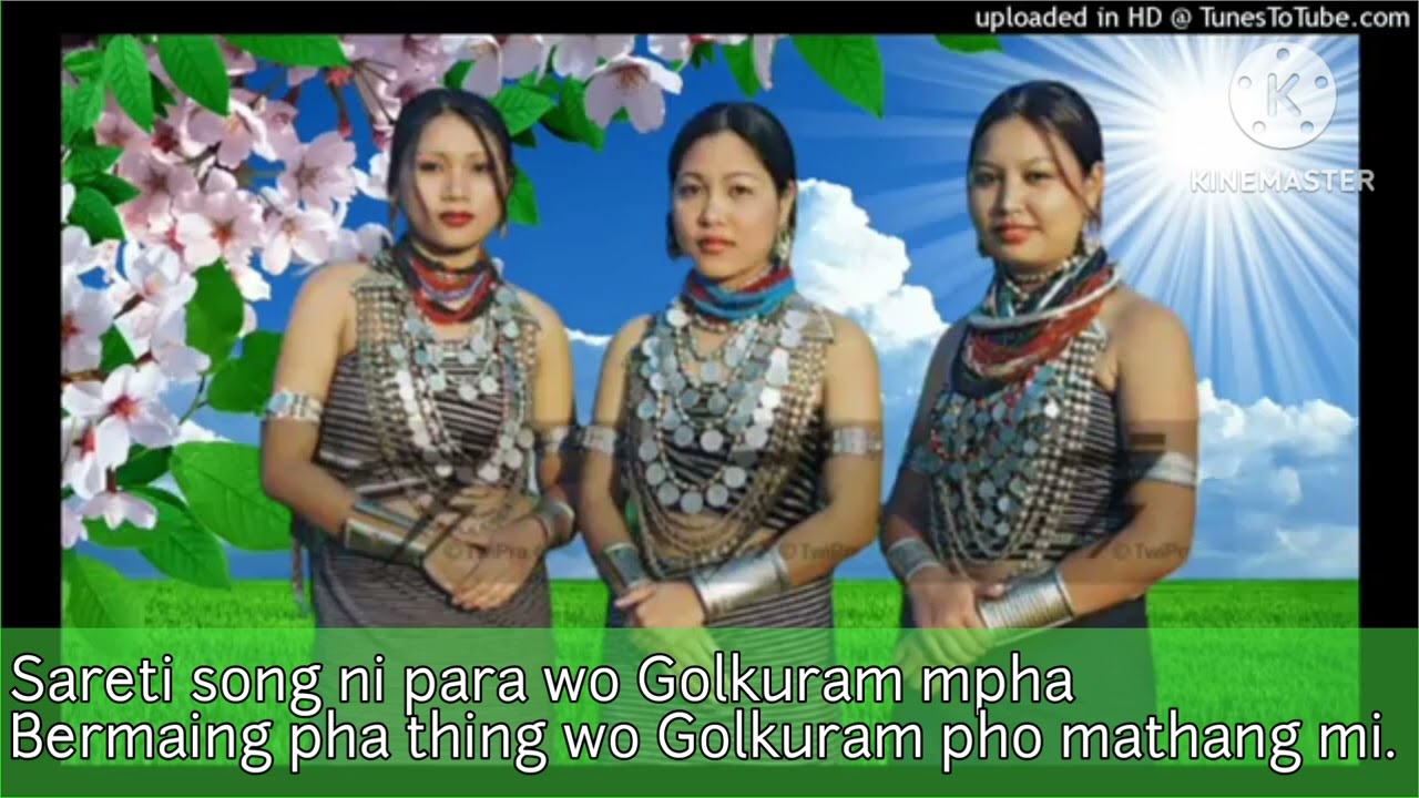 Raijoham rchah mo,Sareti song para wo Ranando mpha Bermaing pha thing Golkuram pho thang mo ni.