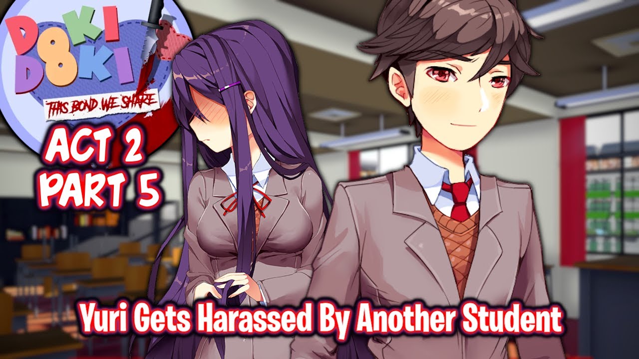 Yuri Gets Harassed By Another Student!! | Part 5 | DDLC This Bond We Share Act 2 [ Full MOD ]