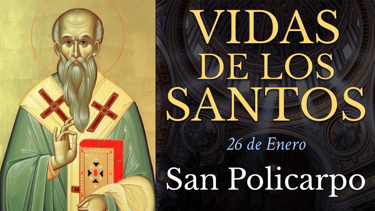 SAN POLICARPO - 26 de Enero - Obispo de Esmirna y Mártir - VIDAS DE LOS SANTOS