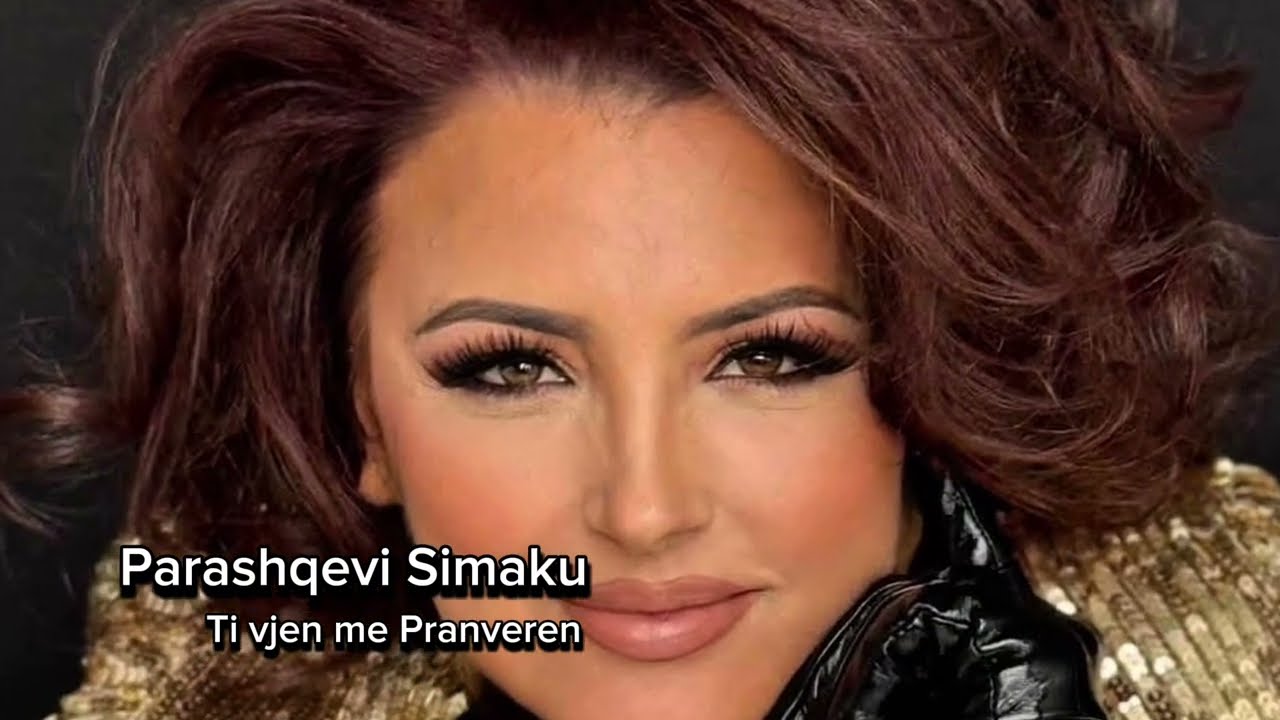 Ti vjen me Pranveren - Parashqevi Simaku