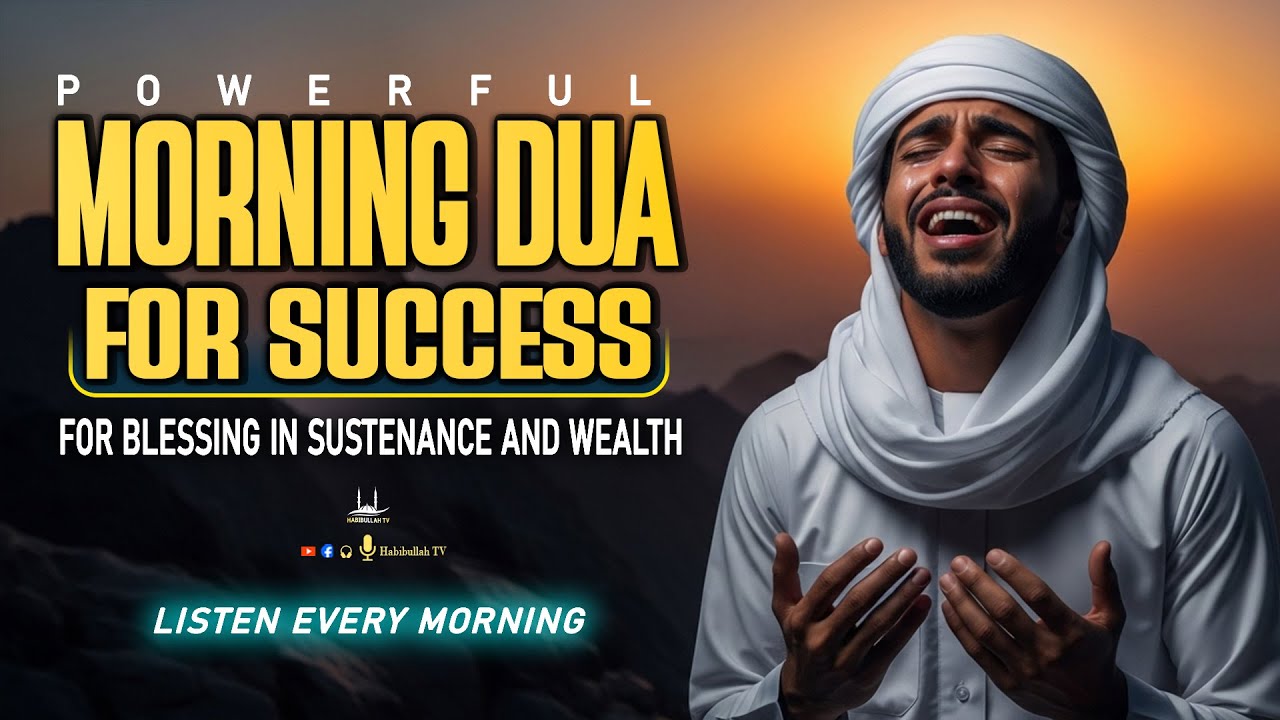 Morning Dua for Rizq & Success | Islamic Dua for Wealth, Job & Business Growth | Habibullah TV