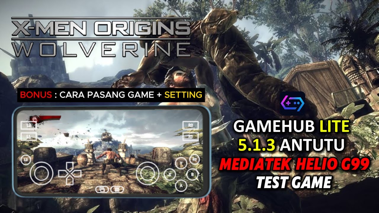 GAMEHUB LITE 5.1.3 - Test Game X-Men Origins Wolverine PC Di Mediatek Helio G99