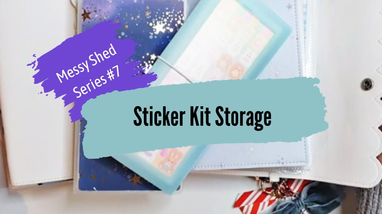 Organising Sticker Kits - How I Store My Planner Sticker Kits! - Shed Clean Up Series #7