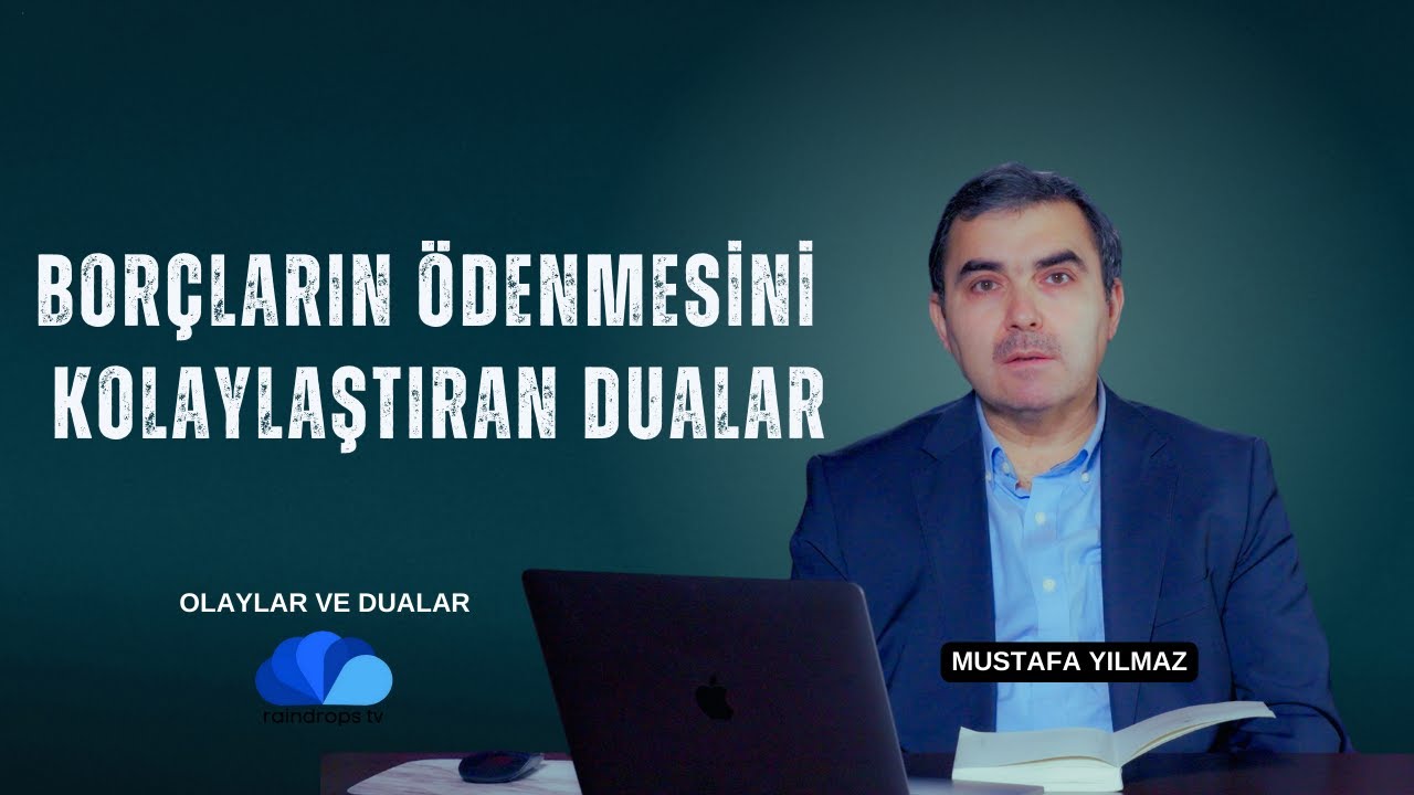 BORÇLARIN ÖDENMESİNİ KOLAYLAŞTIRAN DUALAR - MUSTAFA YILMAZ