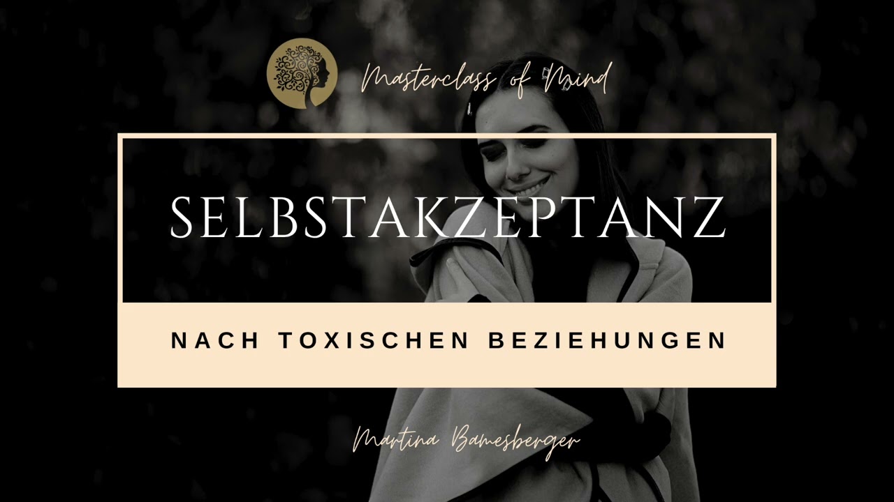 Selbstakzeptanz nach toxischen Beziehungen