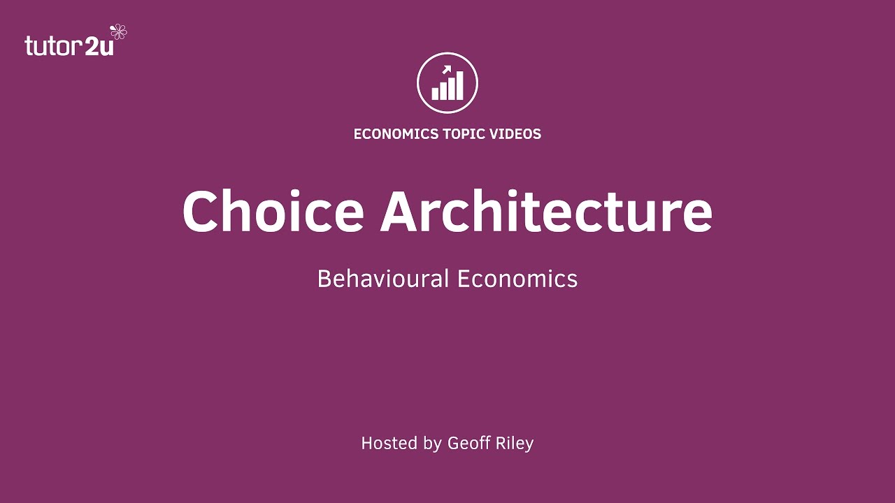 Behavioural Economics - Choice Architecture
