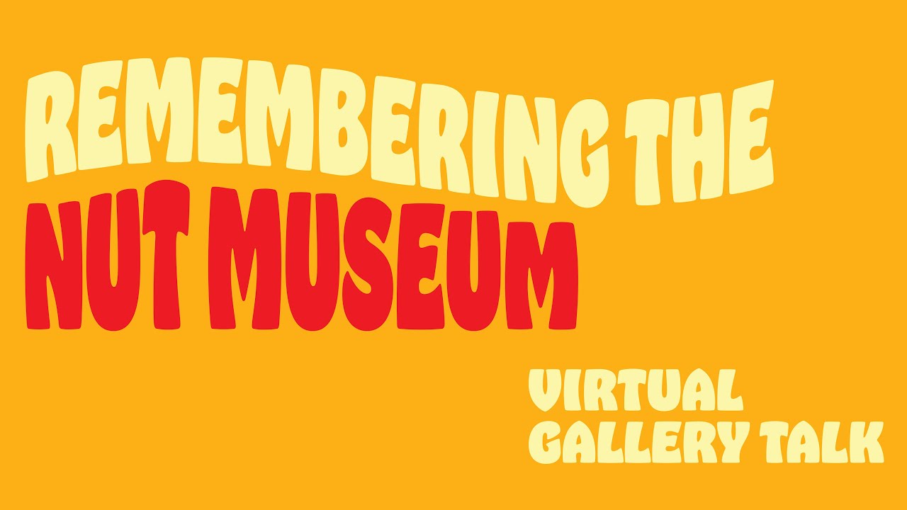 Saving the Nut Museum, and Other Nutty Adventures in Art History 02.17.2022