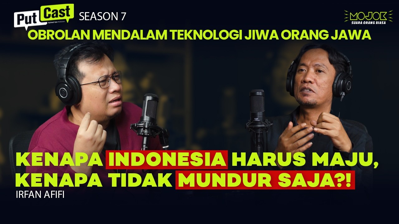 IRFAN AFIFI: LEBIH BAIK INDONESIA MUNDUR SAJA? PERAN BUDAYA JAWA DI MASA DEPAN | PUTCAST