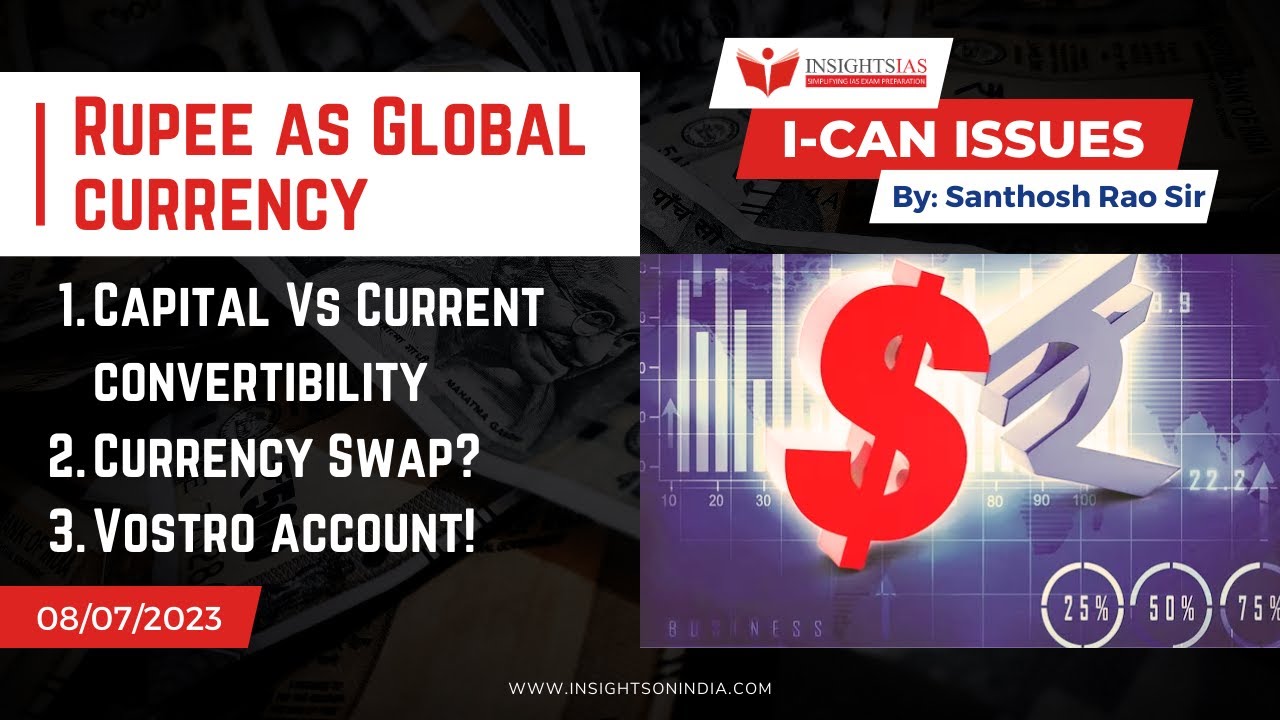 [I-CAN Issues]|| Internationalisation of rupee, Currency swap,Vostro account by Santhosh Rao UPSC