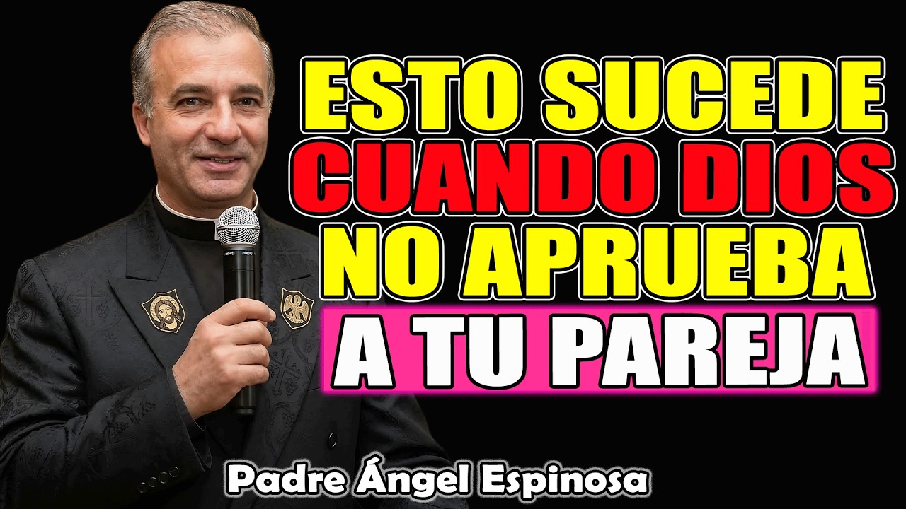 4 Señales De Dios Cuando No Quiere Que Estés Con Alguien | Padre Ángel Espinosa de los Monteros 2026