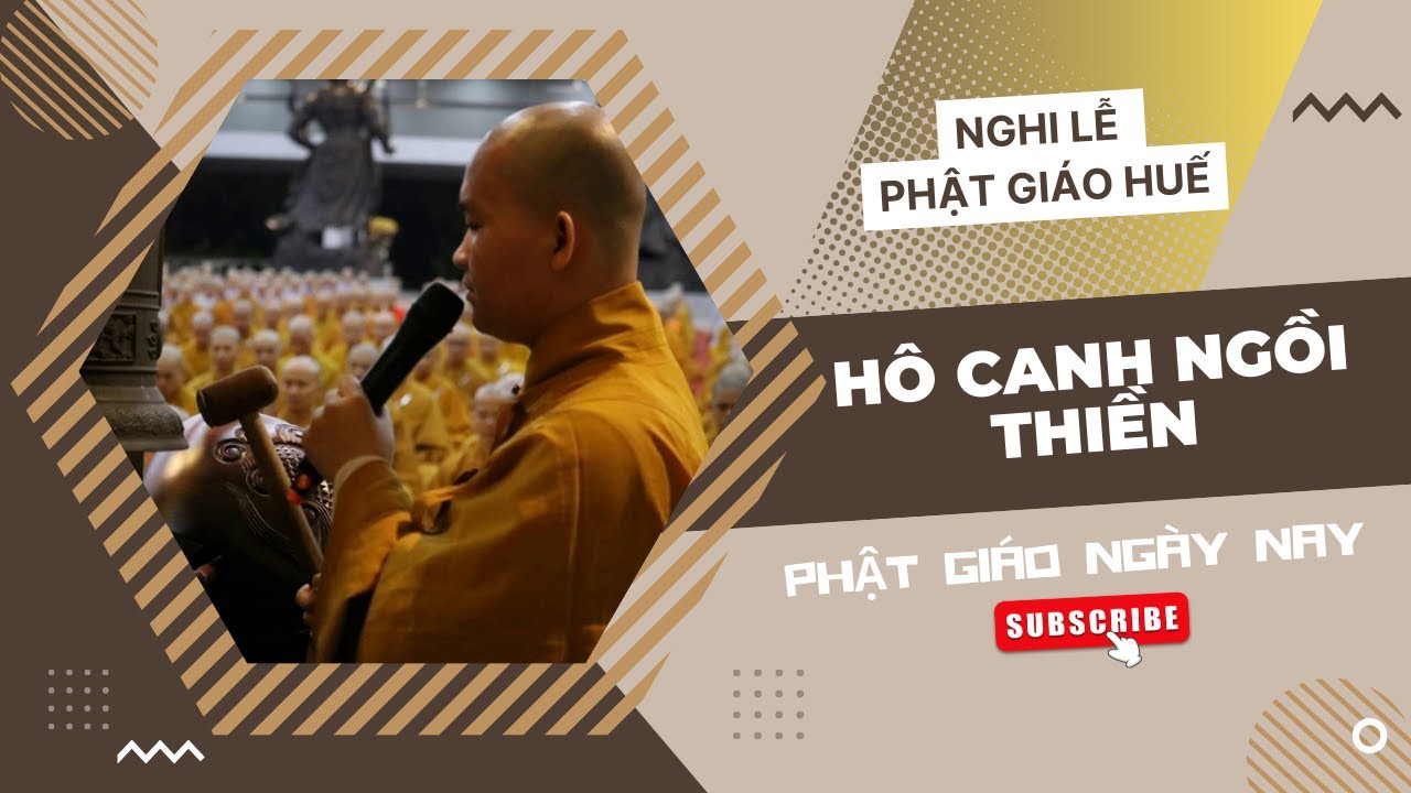 HÔ CANH NGỒI THIỀN - NGHI LỄ PHẬT GIÁO