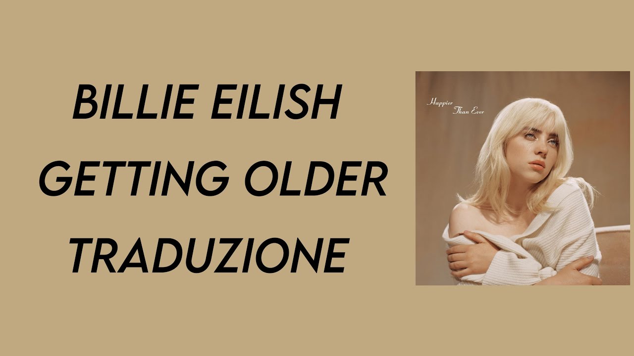 Billie Eilish - Getting Older 《traduzione》