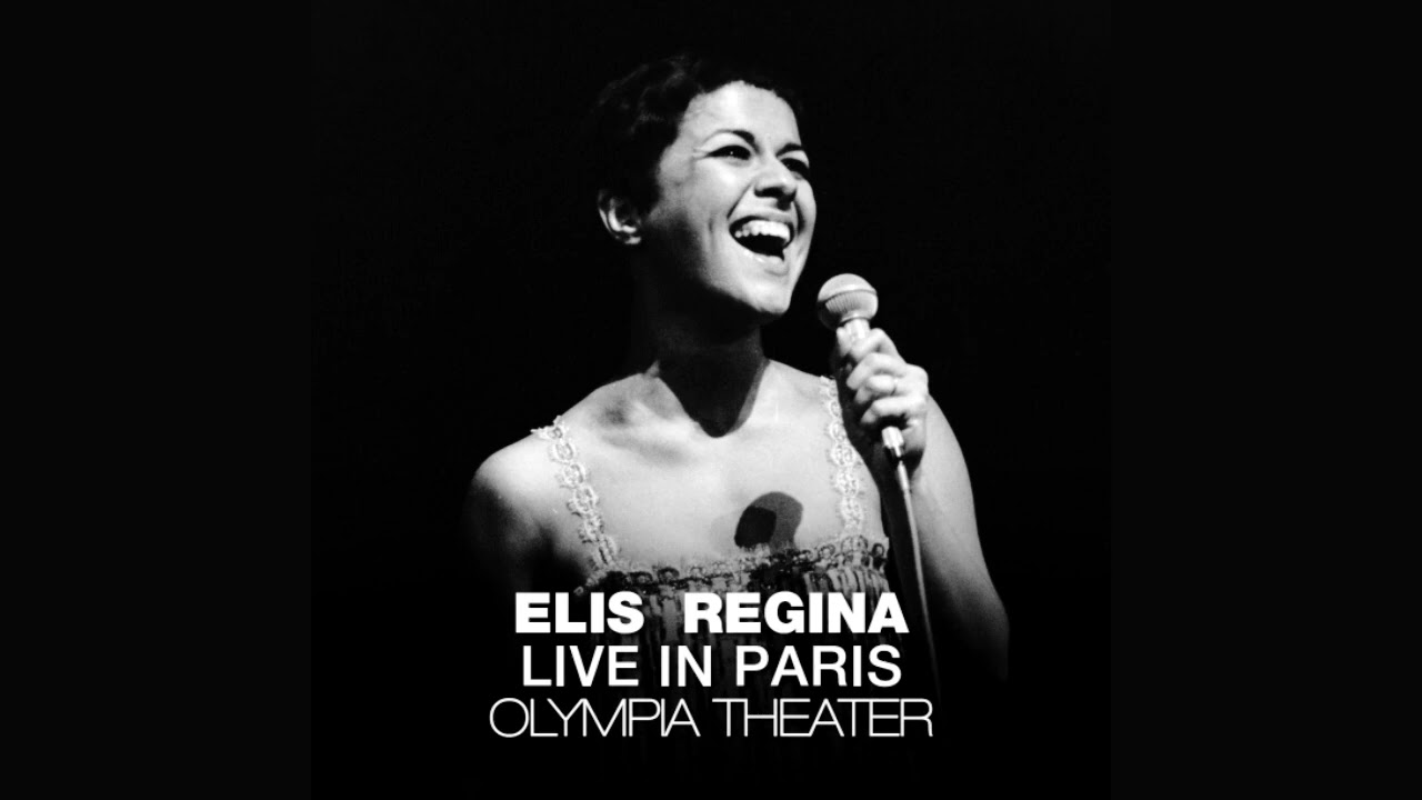 Elis Regina - Live In Paris: Olympia Theater - La Nuit De Mon Amour (A Noite Do Meu Bem)