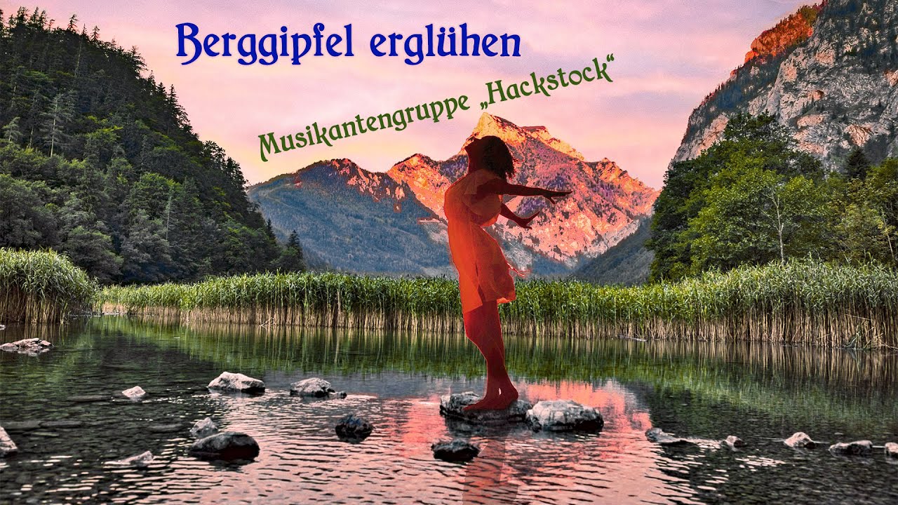 &bdquo;Berggipfel ergl&uuml;hen&ldquo; (Musikantengruppe &bdquo;Hackstock&ldquo;)