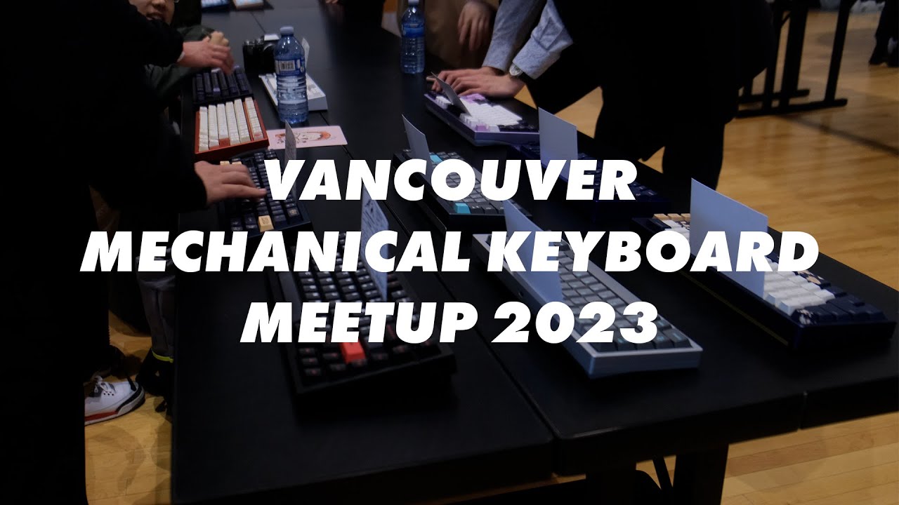 Vancouver Mechanical Keyboard Meetup 2023