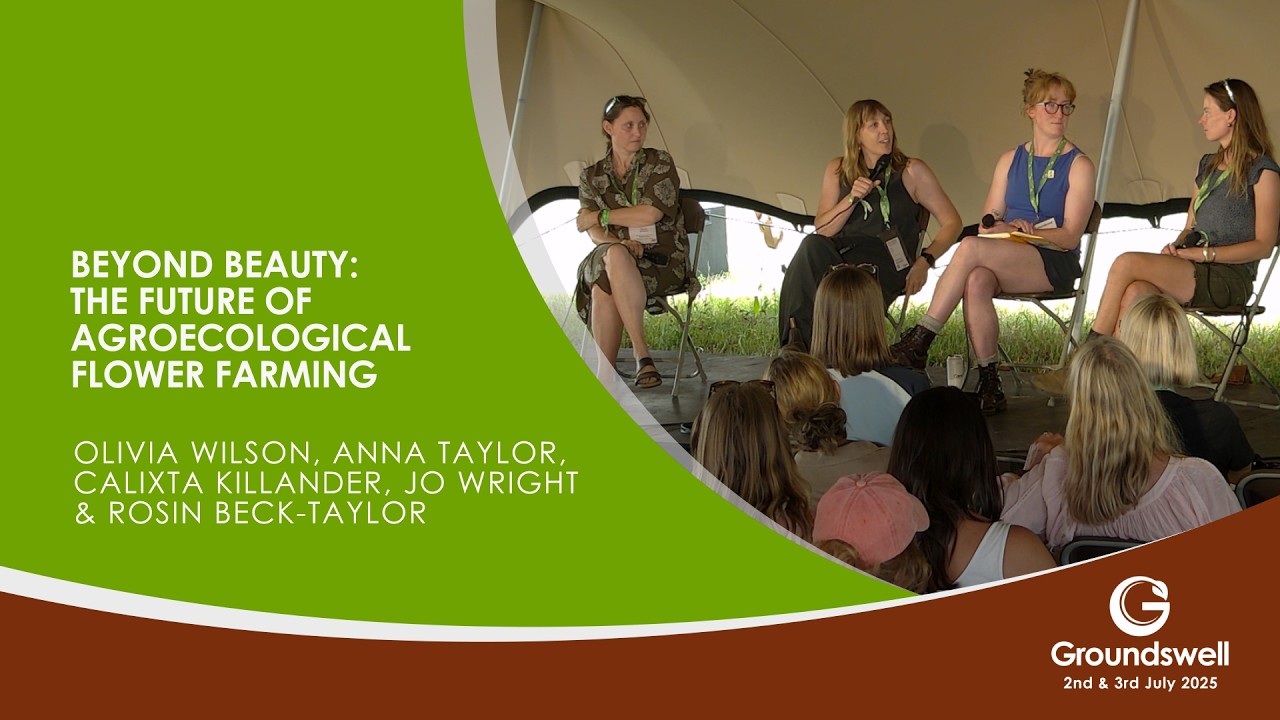 Beyond Beauty: The Future of Agroecological Flower Farming - Groundswell 2025