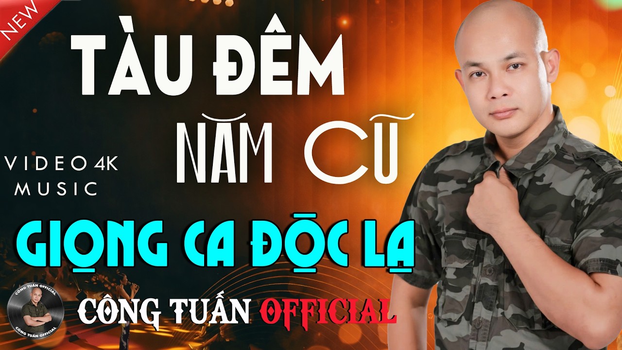 TÀU ĐÊM NĂM CŨ - CÔNG TUẤN GIỌNG CA ĐỘC LẠ ĐẶC BIỆT HAY ✨ LK Nhạc Lính Hải Ngoại Hay Nhất HIỆN NAY