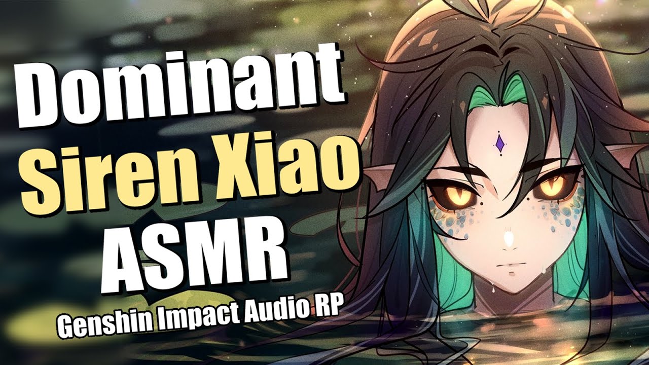Siren Xiao Catches You In His Grasp?! [Xiao ASMR]